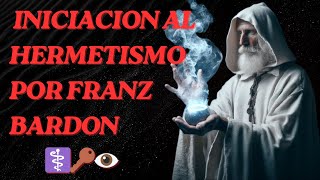 Iniciacion Al Hermetismo por Franz Bardon ☥ INTRODUCCION