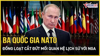 Loạt nước NATO đồng loạt cắt đứt mối quan hệ lịch sử với Nga | Báo VietNamNet