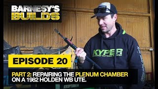 EPISODE 20: PART 2. REPAIRING THE PLENUM CHAMBER  ON A 1982 HOLDEN WB UTE.