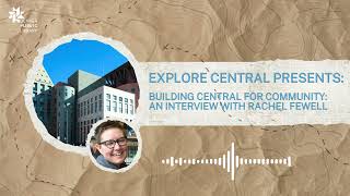 Explore Central Presents: Building Central for Community: An Interview with Rachel Fewell