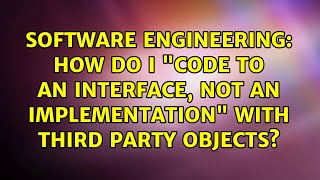 How do I "code to an interface, not an implementation" with third party objects?