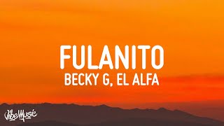 Becky G, El Alfa - Fulanito (Letra/Lyrics)