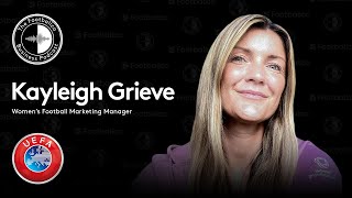 UEFA Women's Euro 2022 - Reaching new fans and working with brands with Kayleigh Grieve of UEFA