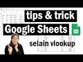 Tips & Trick Google Sheet untuk mengolah data ( selain VLOOKUP )