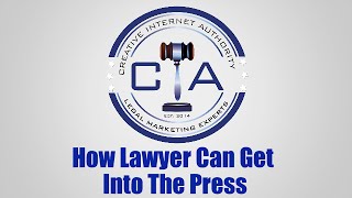 How Lawyers Can Get Into The Press