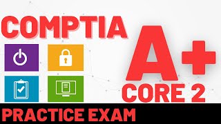 CompTIA A+ Core 2 part 8 (220-1002 Practice Exam)