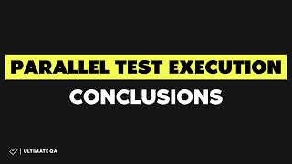 Parallel Test Execution: (Fast Test 2018) - Conclusions