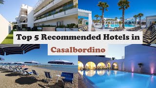 Top 5 Recommended Hotels In Casalbordino | Best Hotels In Casalbordino