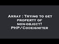 Array : Trying to get property of non-object? PHP/Codeigniter