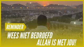 Wees niet bedroefd. Allah is met jou! | Aboe Ismail | Reminder