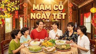 Phim Tết 2026 | MÂM CỖ NGÀY TẾT | Phim Tết Việt Nam 2026 | Phim Tết Mới Nhất 2026 | Phim Hài Tết