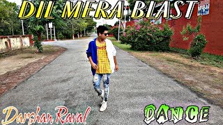 Darshan Raval - Dil Mera Blast | Dance Choreography | Indie Music Label | Rohit Agrawal