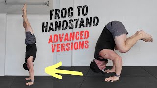 Crow to Handstand - 5 ADVANCED PROGRESSIONS (Frog Stand to Handstand)