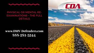 Physical or Mental Re-examinations at the California DMV– The Full Details