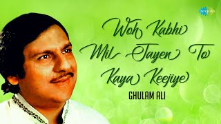 Woh Kabhi Mil Jayen To Kaya Keejiye | Ghulam Ali | Love Ghazals | Urdu Poetry | Poem | Sad Ghazal