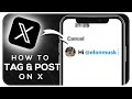 How To Post And Tag Someone On Twitter (X)