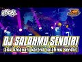 DJ SALAHMU SENDIRI || VIRALL TERBARU 2024 || by r2 project official remix