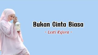 Bukan Cinta Biasa - Lesti Kejora [Lirik]