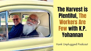 The Harvest is Plentiful, The Workers Are Few w/K.P. Yohannan