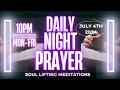 Daily Night prayer for The Month of July | July 4th 2024 #prayer #soulliftingmeditations