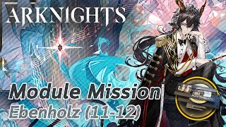 【Arknights】Ebenholz's Module Mission (11-12)