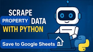 Real Estate Data Scraper Bot | Python + Google Sheets Integration | Think Binary