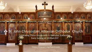 St. John Chrysostom Albanian Orthodox Church - August 4 2024