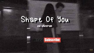 ed sheeran-shape of you slowed+reverb (lyrics)