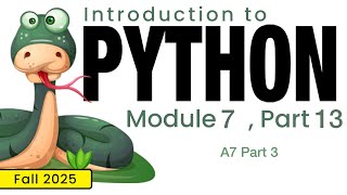 Python (Fall 2025) Module 7-13: A7 Part 3