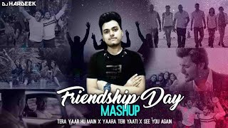 Friendship Mashup 2019  | DJ HARDEEK |  Friendship antheme | Tera Yaar Hoon Main | Yara teri yaari