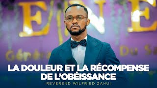 LA DOULEUR ET LA RÉCOMPENSE DE L'OBÉiSSANCE | RÉVÉREND WILFRIED ZAHUI