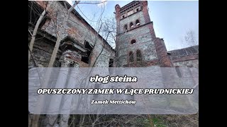 Opuszczony Zamek Mettichów w Łące Prudnickiej - Urbex // Vlog Steina