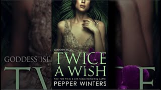 Twice a Wish (GODDESS ISLES Book 2) by Pepper Winters | Romance Audiobook