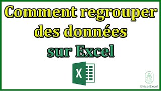 Comment regrouper des données sur Excel