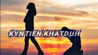 Kyntien Khatduh 💔💔🎶🎶 Pnar song