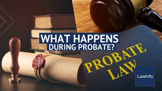 What Happens During Probate? | LawInfo