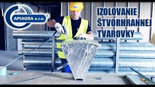 Izolovanie štvorhrannej VZT TVAROVKY  • A P I A G R A s.r.o.