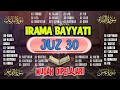 🔴 JUZ 30 DENGAN IRAMA BAYYATI MUDAH DITIRU || JUZ AMMA || LANGGAM BAYYATI || SURAH PENDEK AL-QUR'AN