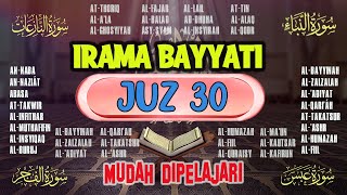 🔴 JUZ 30 DENGAN IRAMA BAYYATI MUDAH DITIRU || JUZ AMMA || LANGGAM BAYYATI || SURAH PENDEK AL-QUR'AN