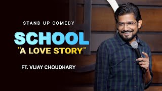 SCHOOL "A LOVE STORY" | Stand up Comedy ft. Vijay Choudhary