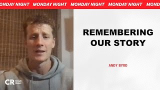 Remembering Our Story - Andy Byrd | CR Monday Nights