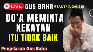 LIVE GUS BAHA TERBARU 2025 || DOA MEMINTA KEKAYAAN ITU TIDAK BAIK ||PENJELASAN KH.BAHAUDDIN NURSALIM