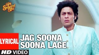 Lyrical: Jag Soona Soona Lage | Om Shanti Om | Shahrukh Khan, Deepika Padukon