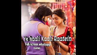 Ye Kaali Kaali Raatein whatsapp status|Full screen