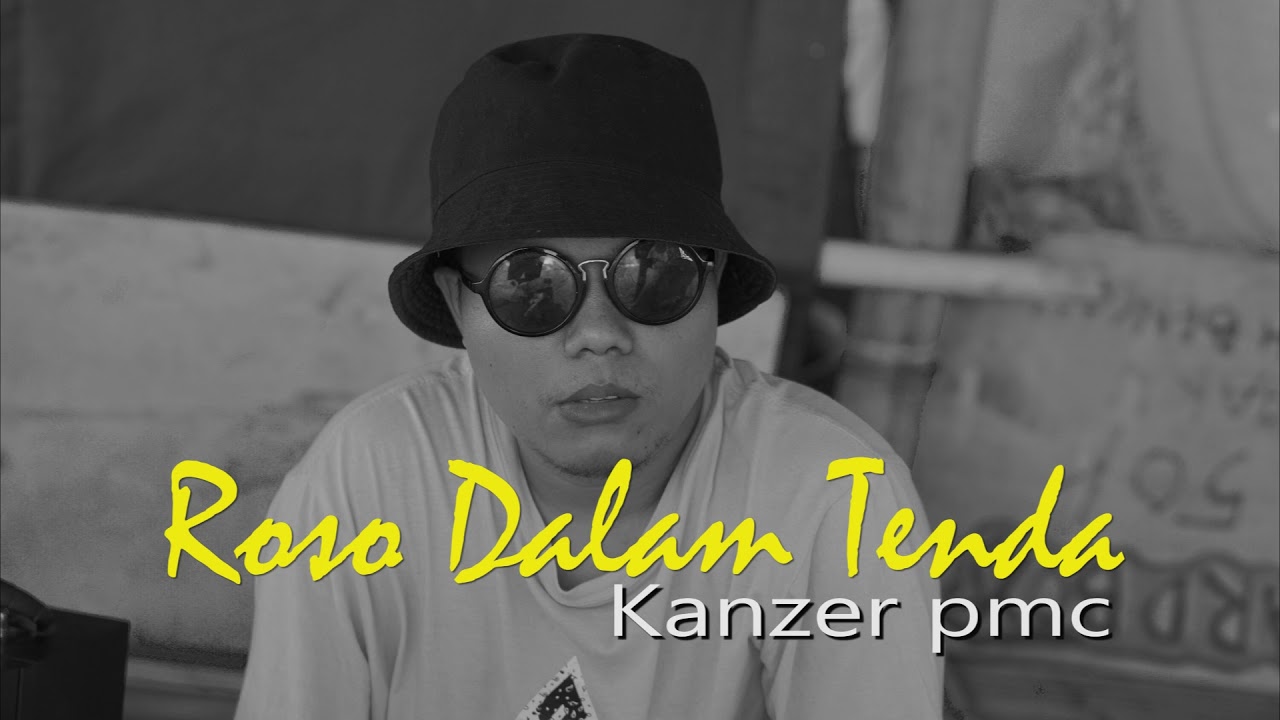 Kanzer Pmc _Roso Dalam Tenda [ OFFICIAL ] - YouTube