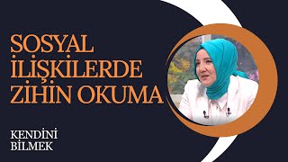 Sosyal İlişkilerde Zihin Okuma I Kendini Bilmek