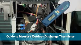 Guide to measure outdoor discharge thermistor ohm reading for SA and VRV
