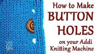 How to Make a Buttonhole or Eyelet in your Knitting on your Addi Knitting Machine | Yay For Yarn