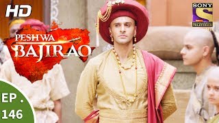 Peshwa Bajirao - पेशवा बाजीराव - Ep 146 - 14th August, 2017