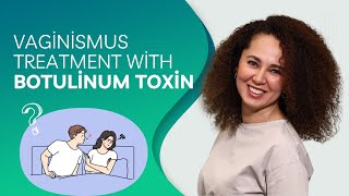 Vaginismus Treatment With Botulinum Toxin